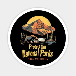 Protect Our National Parks Parks, Not Profits Magnet
